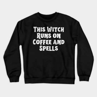 This witch runs on coffee and spells! - Halloween 2023 Crewneck Sweatshirt